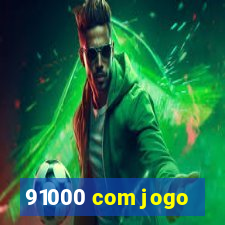 91000 com jogo